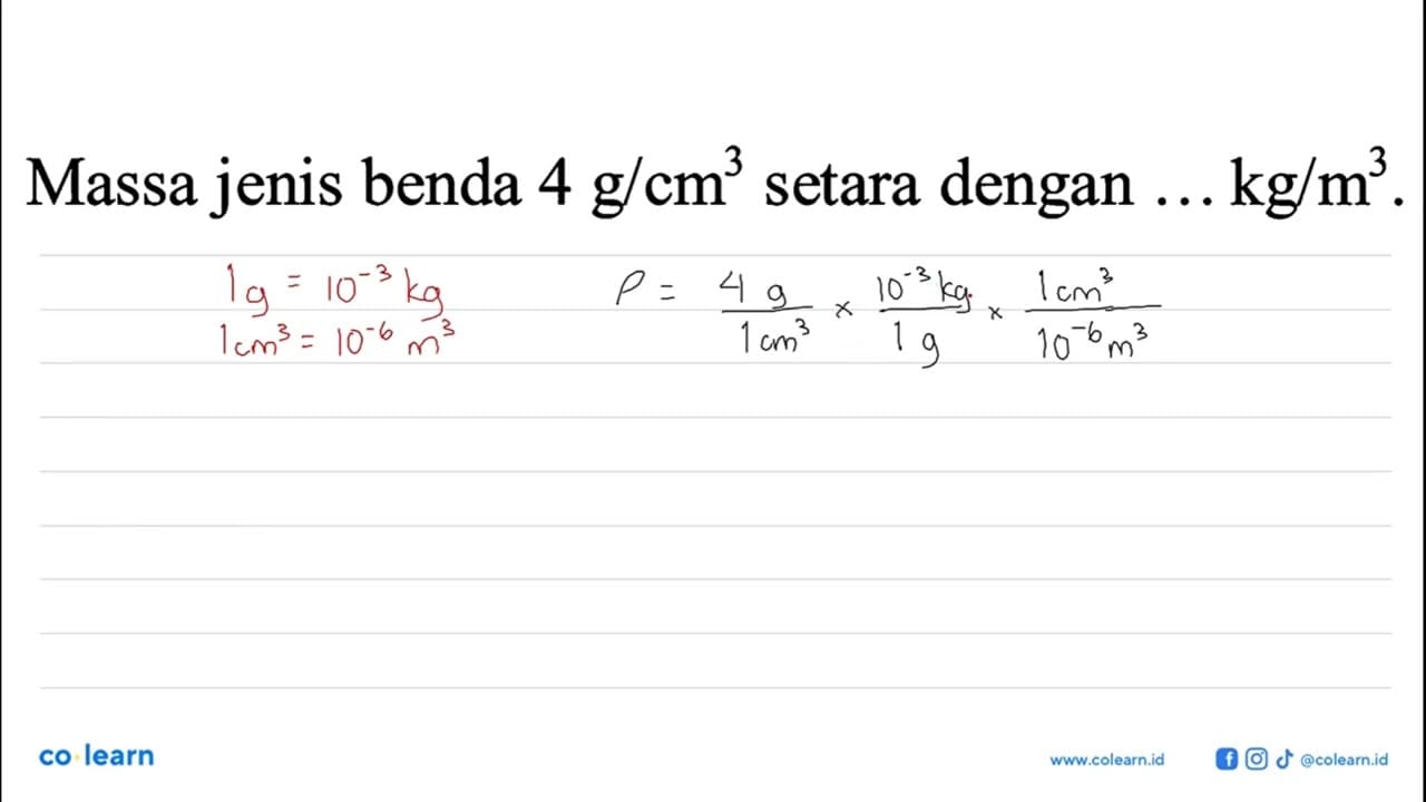 Massa jenis benda 4 g/cm^3 setara dengan kg/m^3.