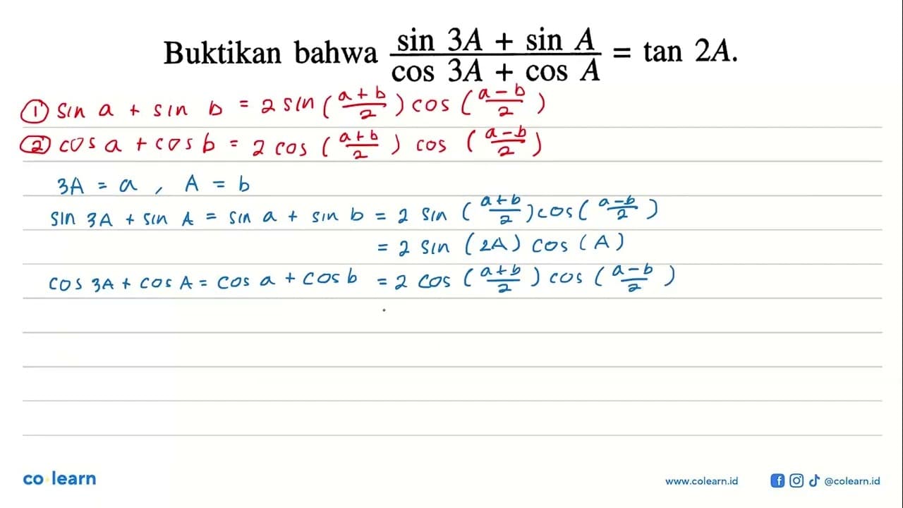 Buktikan bahwa (sin3A+sinA)/(cos3A+cosA) = tan 2A.