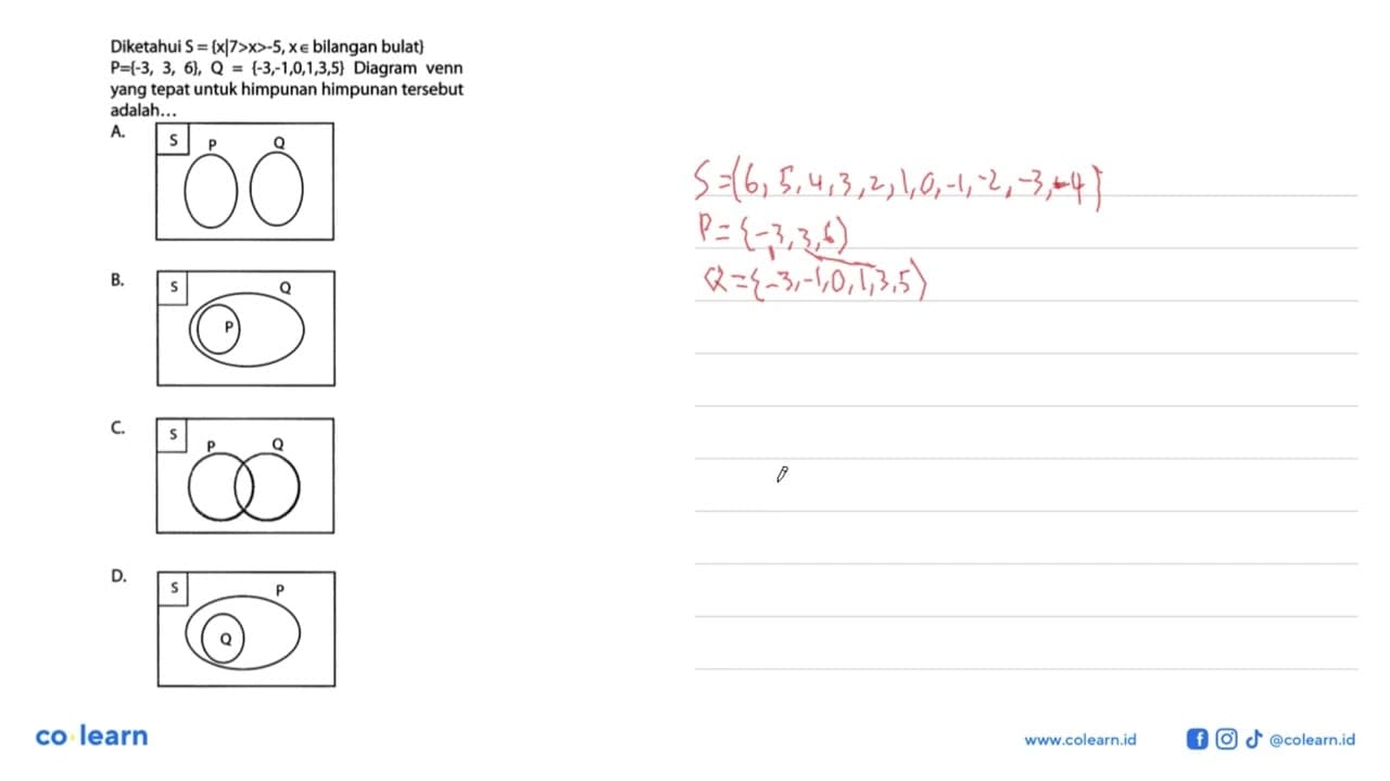 Diketahui S = {xl7>x>-5,x e bilangan bulat} P={-3, 3, 6}, Q