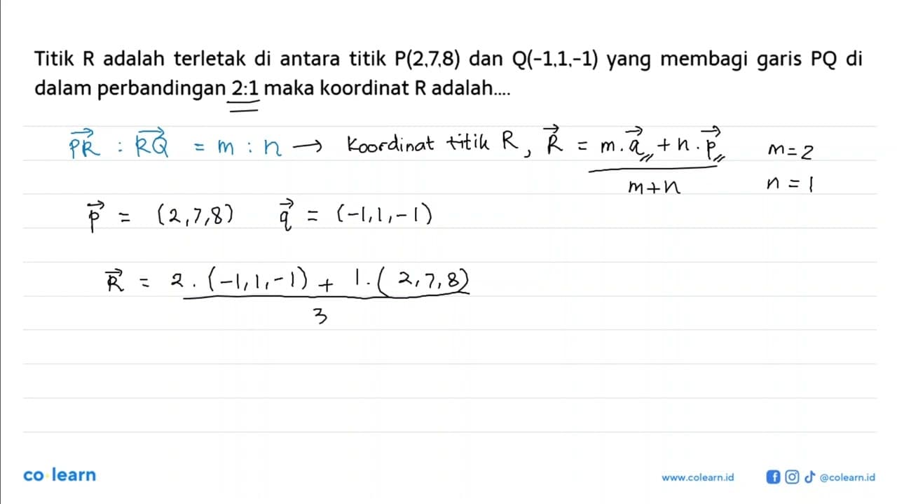 Titik R adalah terletak di antara titik P(2,7,8) dan