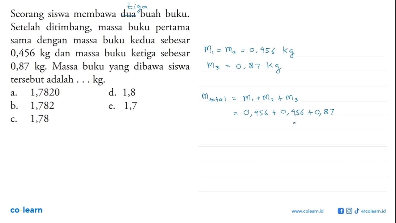 Seorang siswa membawa dua buah buku. Setelah ditimbang,