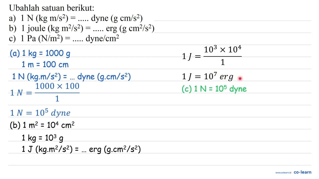 Ubahlah satuan berikut : a) 1 N (kg m/s^2)=.... dyne (g