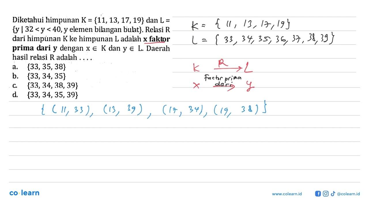 Diketahui himpunan K = {11,13,17,19} dan L = {y | 32 <y <