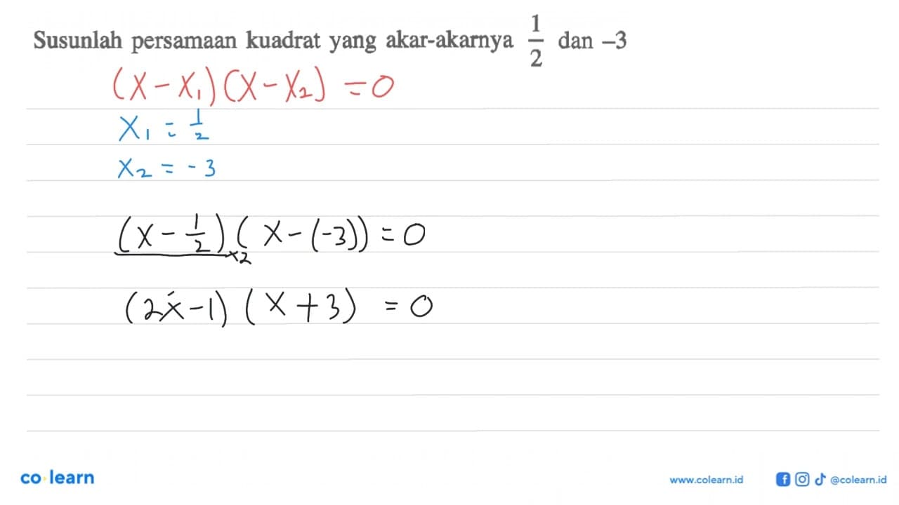 Susunlah persamaan kuadrat yang akar-akarnya 1/2 dan -3
