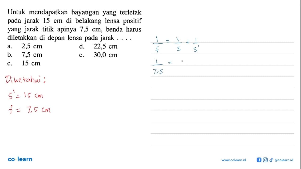 Untuk mendapatkan bayangan yang terletak pada jarak 15 cm