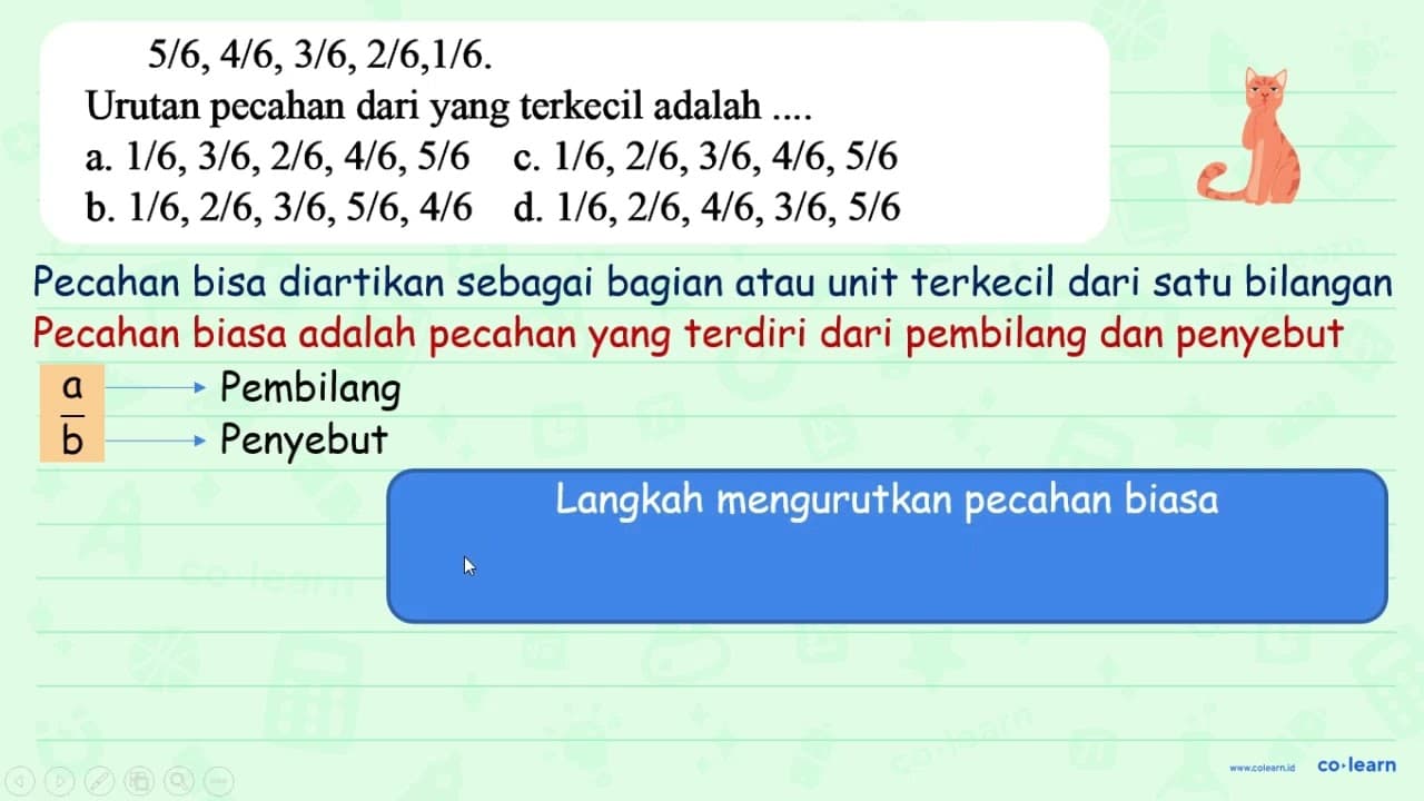 5 / 6,4 / 6,3 / 6,2 / 6,1 / 6 Urutan pecahan dari yang