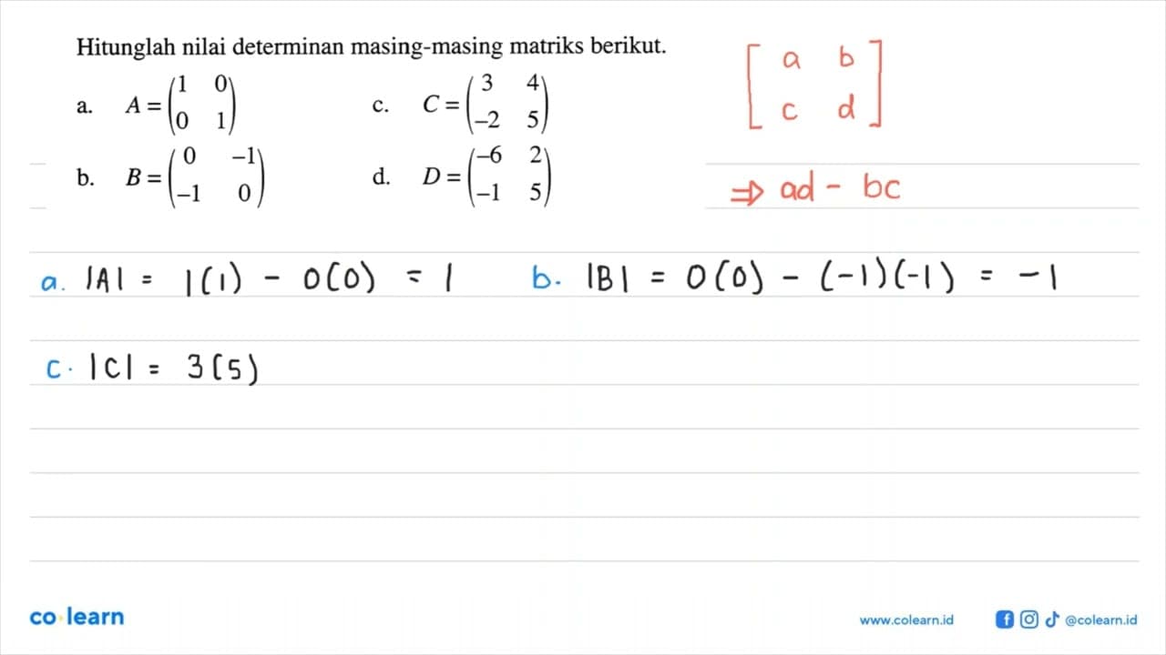 Hitunglah nilai determinan masing-masing matriks berikut.