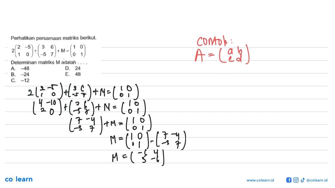 Perhatikan persamaan matriks berikut. 2(2 -5 1 0)+(3 6 -5