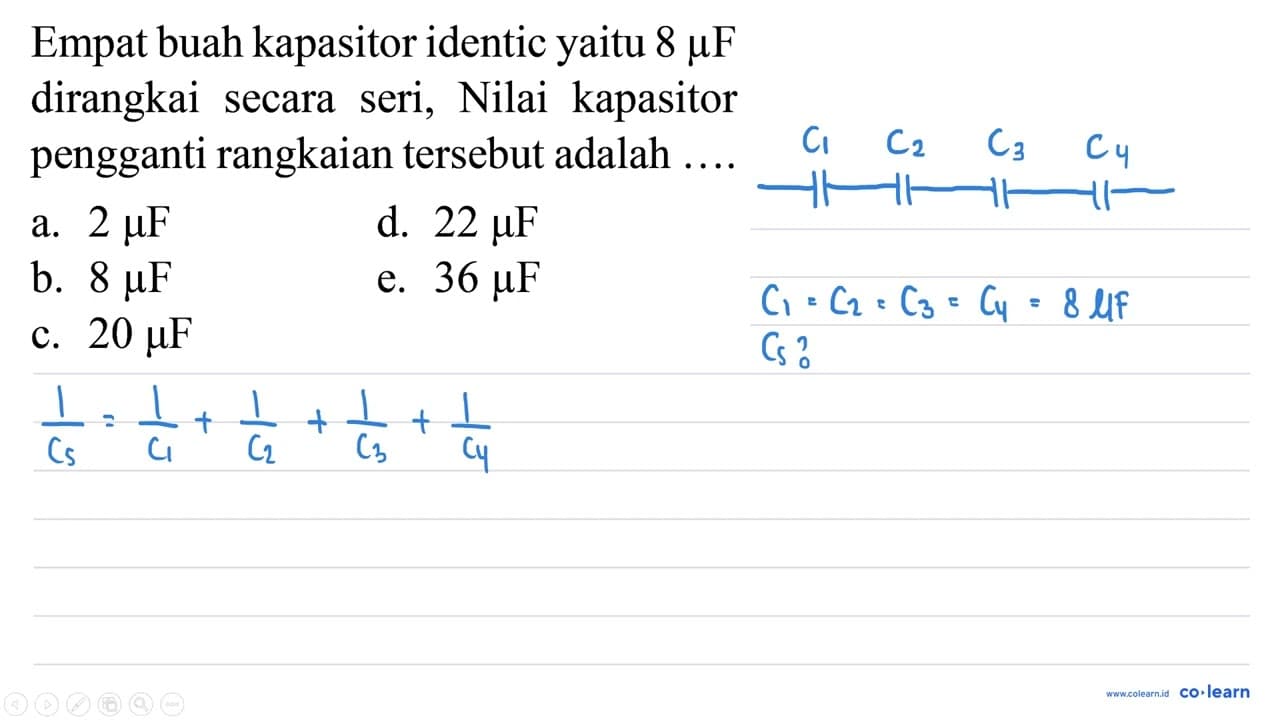 Empat buah kapasitor identic yaitu 8 mu F dirangkai secara