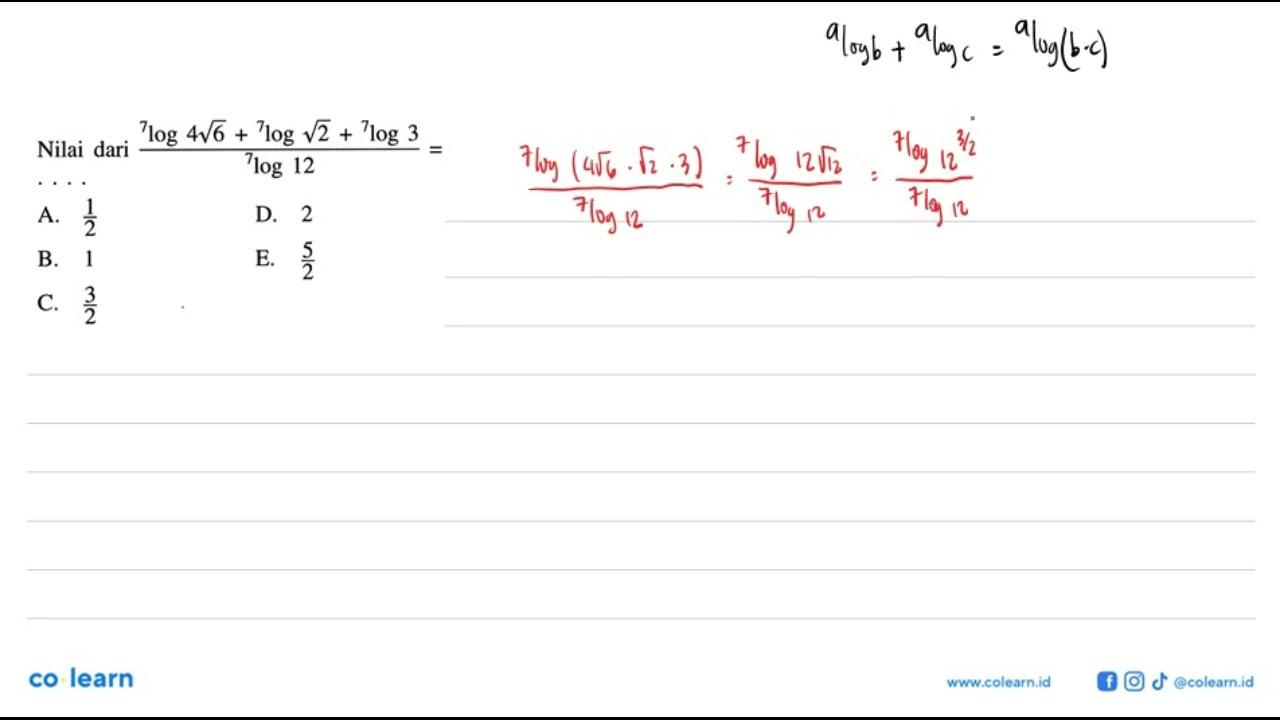 Nilai dari (7log4 akar(6)+7log akar(2)+7log3)/7log12=. . .