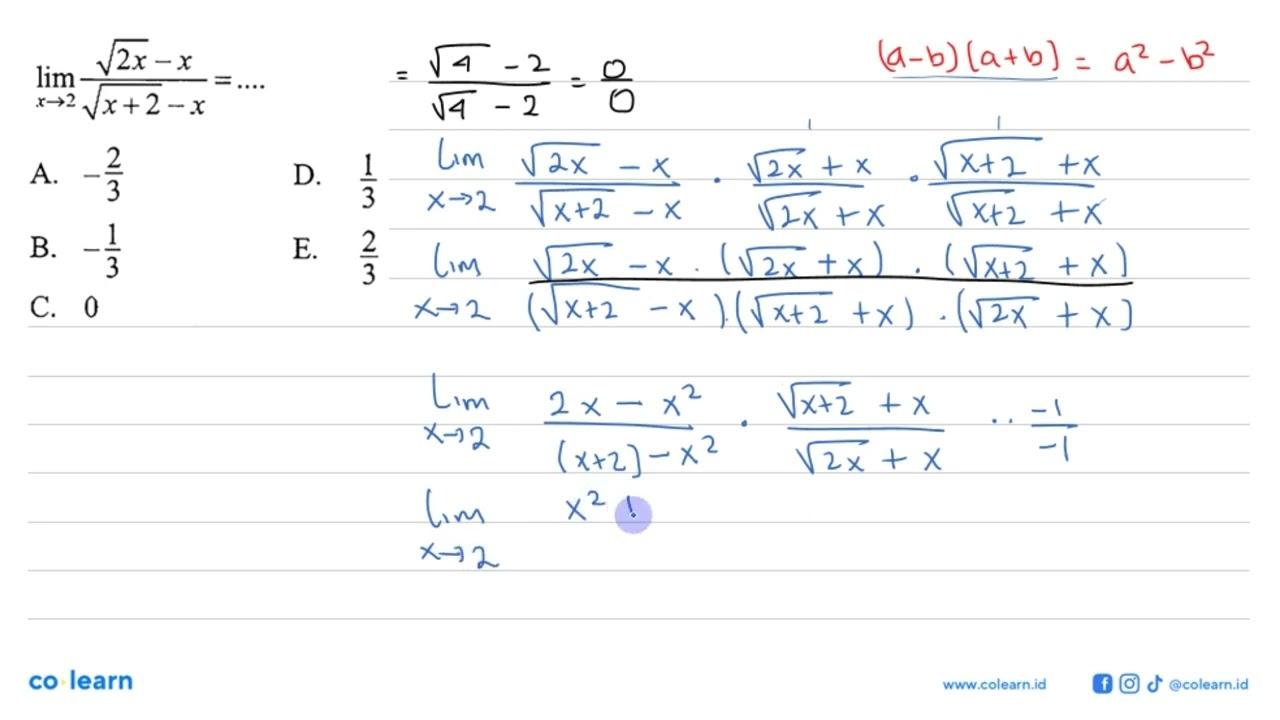 limit x->2 (akar(2x)-x)/(akar(x+2)-x)=...