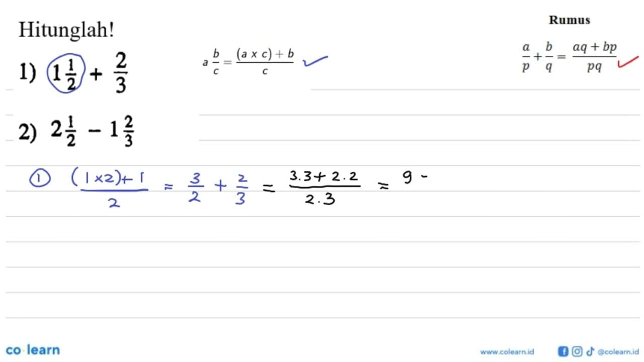 Hitunglah! 1) 1 1/2 + 2/3 2) 2 1/2 - 1 2/3