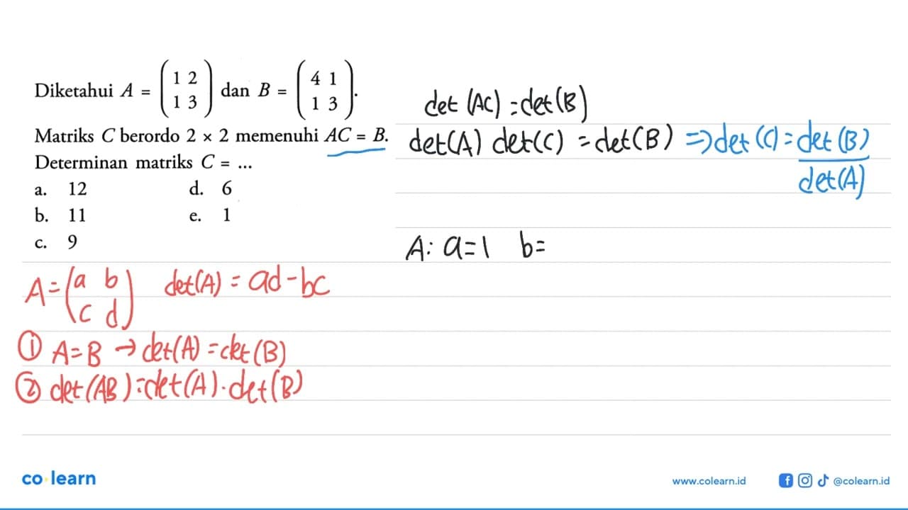 Diketahui A(1 2 1 3) dan B=(4 1 1 3) Matriks C berordo 2 x