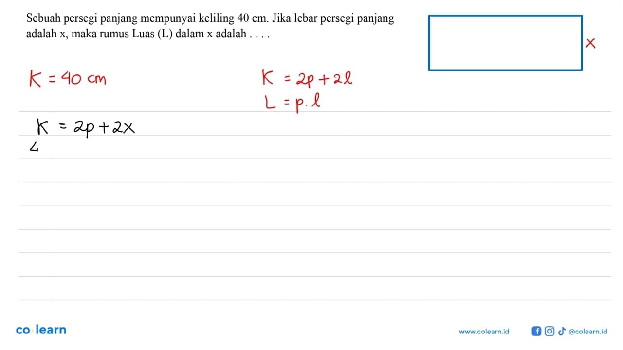 Sebuah persegi panjang mempunyai keliling 40 cm. Jika lebar