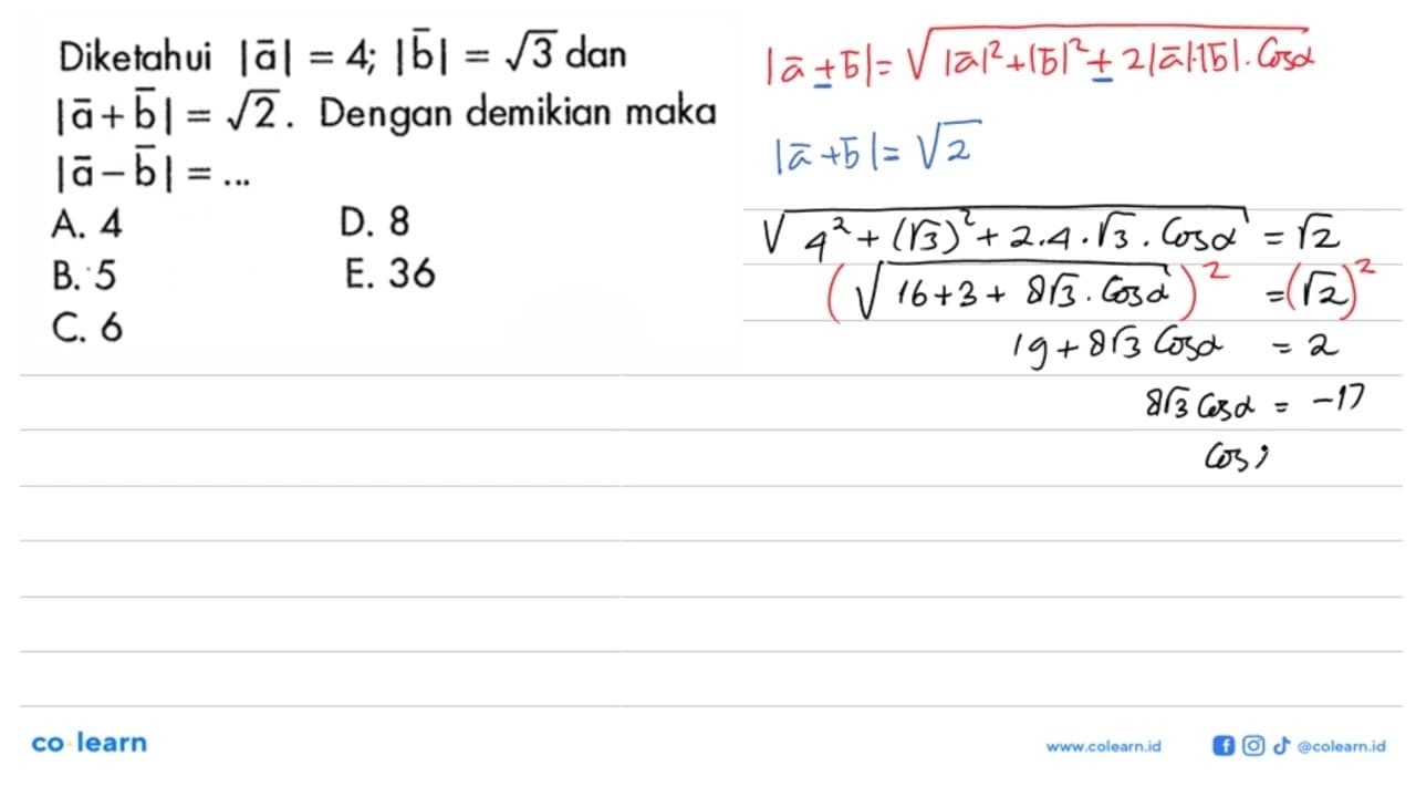 Diketahui |a|=4; |b|=akar(3) dan |a+b|=akar(2). Dengan