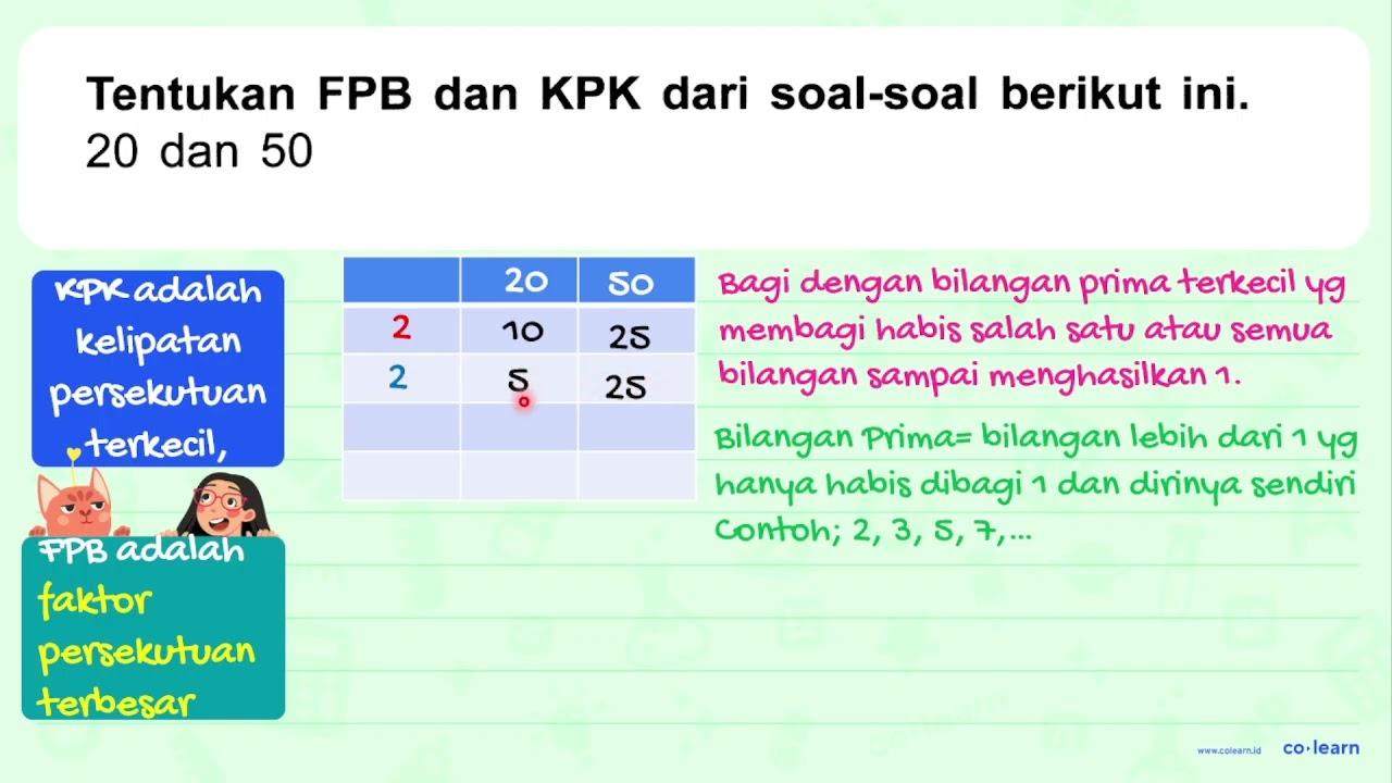 Tentukan FPB dan KPK dari soal-soal berikut ini. 20 dan 50