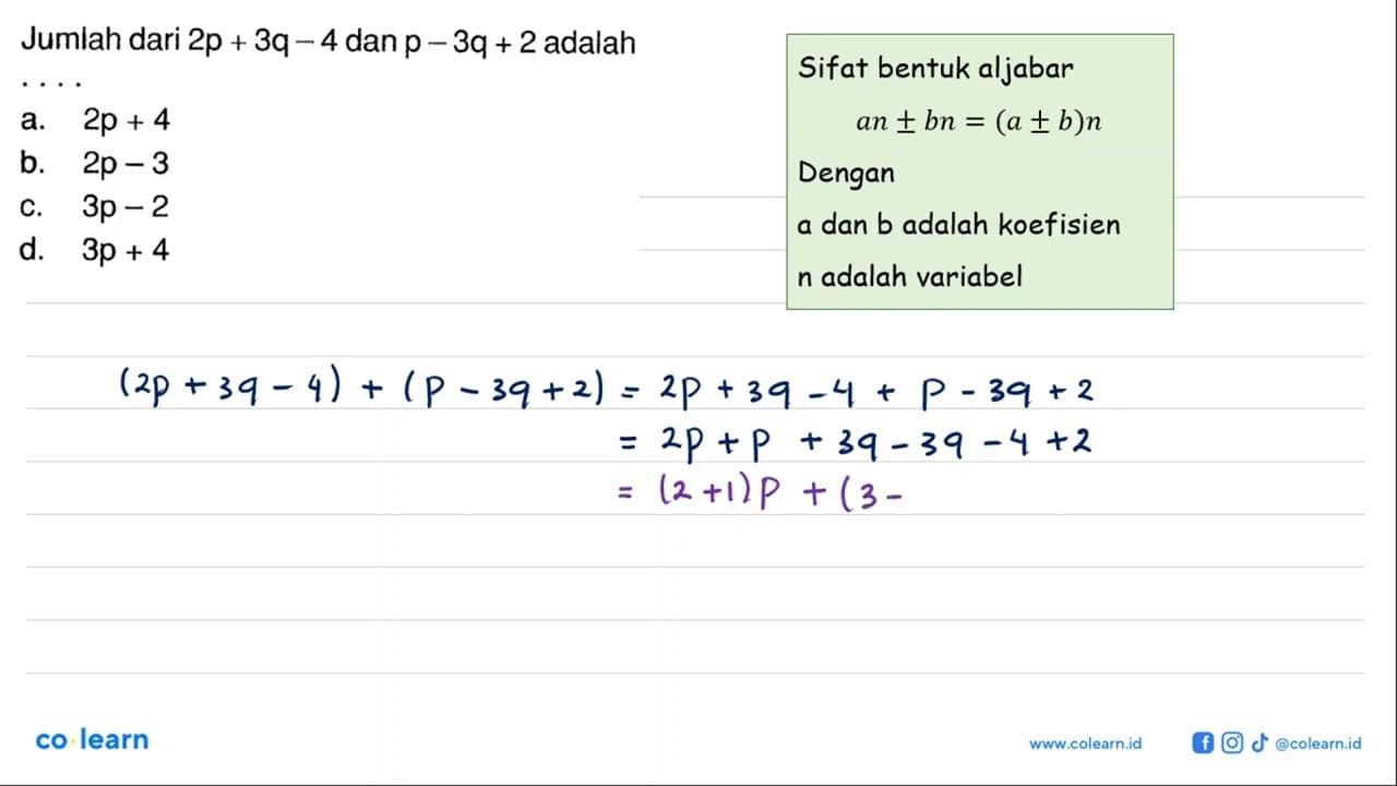 Jumlah dari 2p + 3q - 4 dan p - 3q + 2 adalah ....