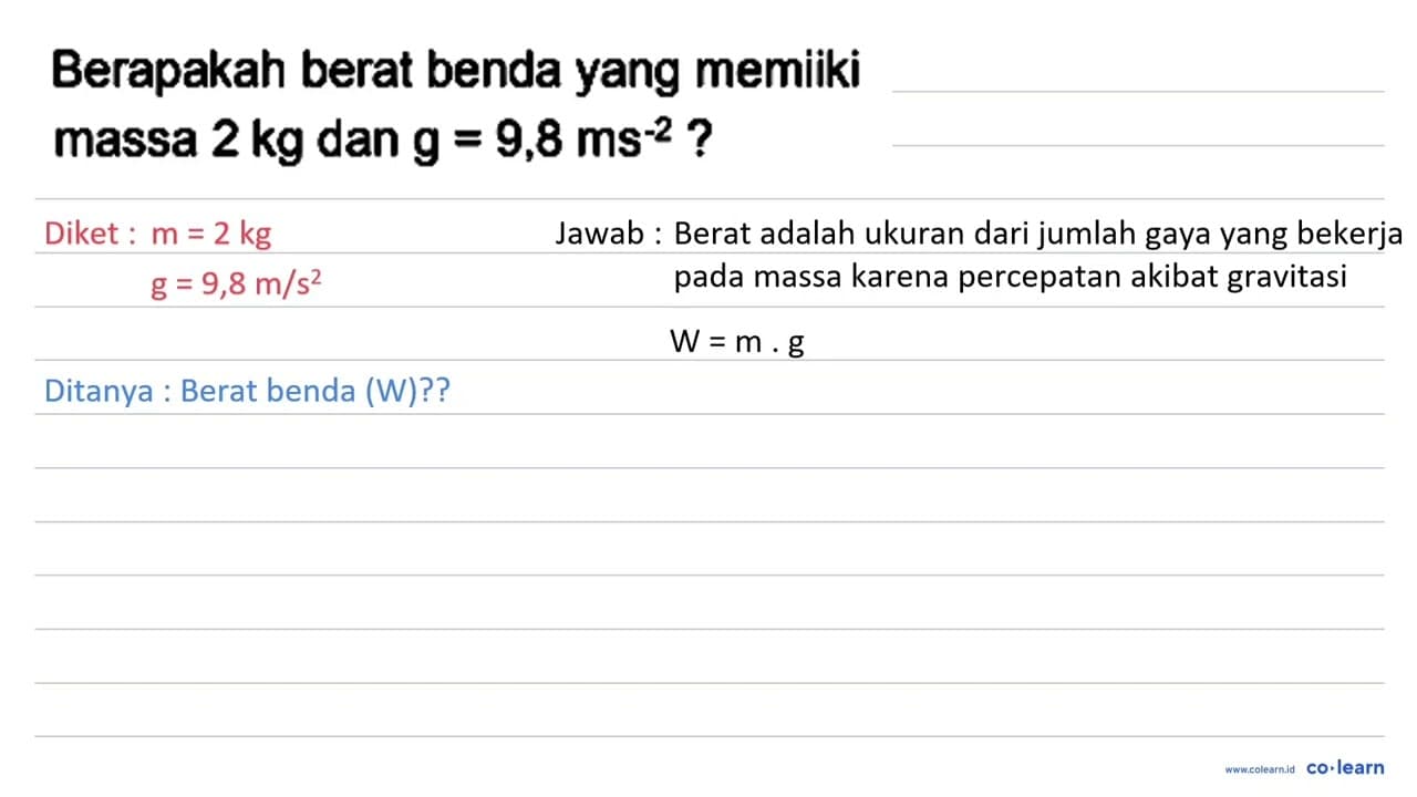 Berapakah berat benda yang memiiki massa 2 kg dan g = 9,8