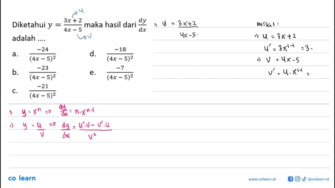 Diketahui y=(3x+2)/(4x-5) maka hasil dari (dy)/(dx) adalah