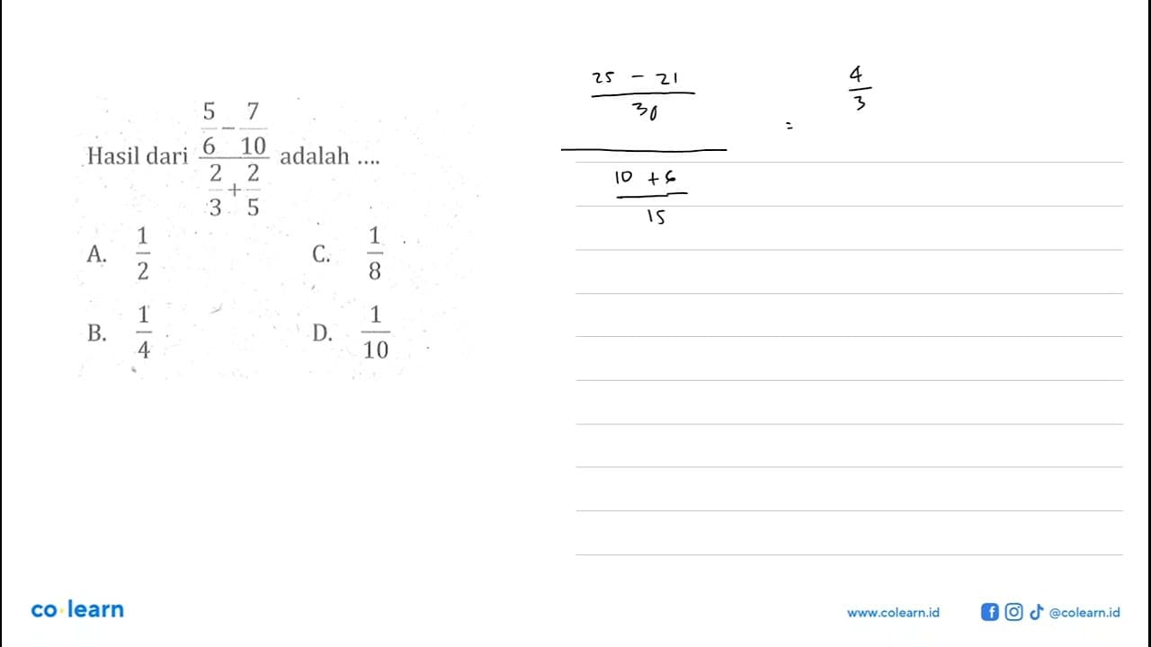 Hasil dari (5/6 - 7/10)/(2/3 + 2/5) adalah....