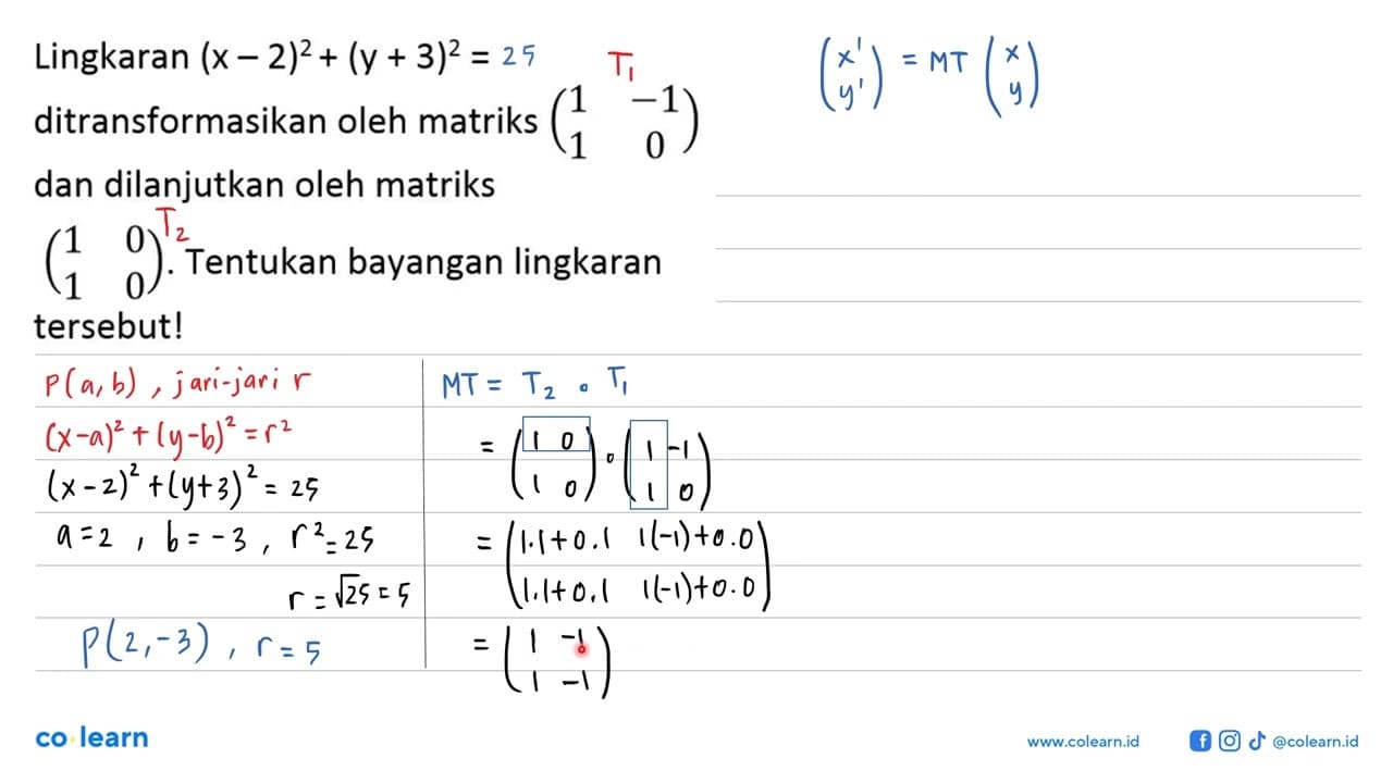 Lingkaran (x-2)^2+(y+3)^2= ditransformasikan oleh matriks