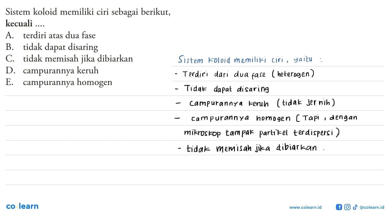 Sistem koloid memiliki ciri sebagai berikut, kecuali ....A.