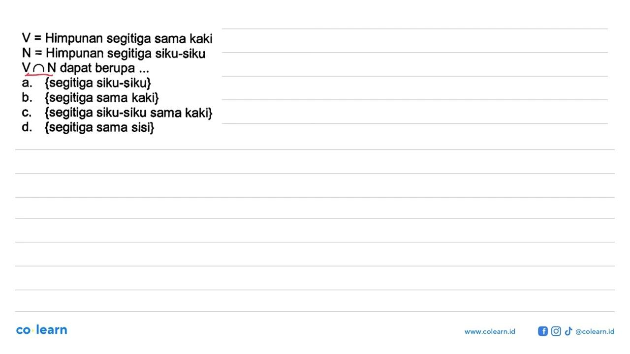 V = Himpunan segitiga sama kaki N = Himpunan segitiga