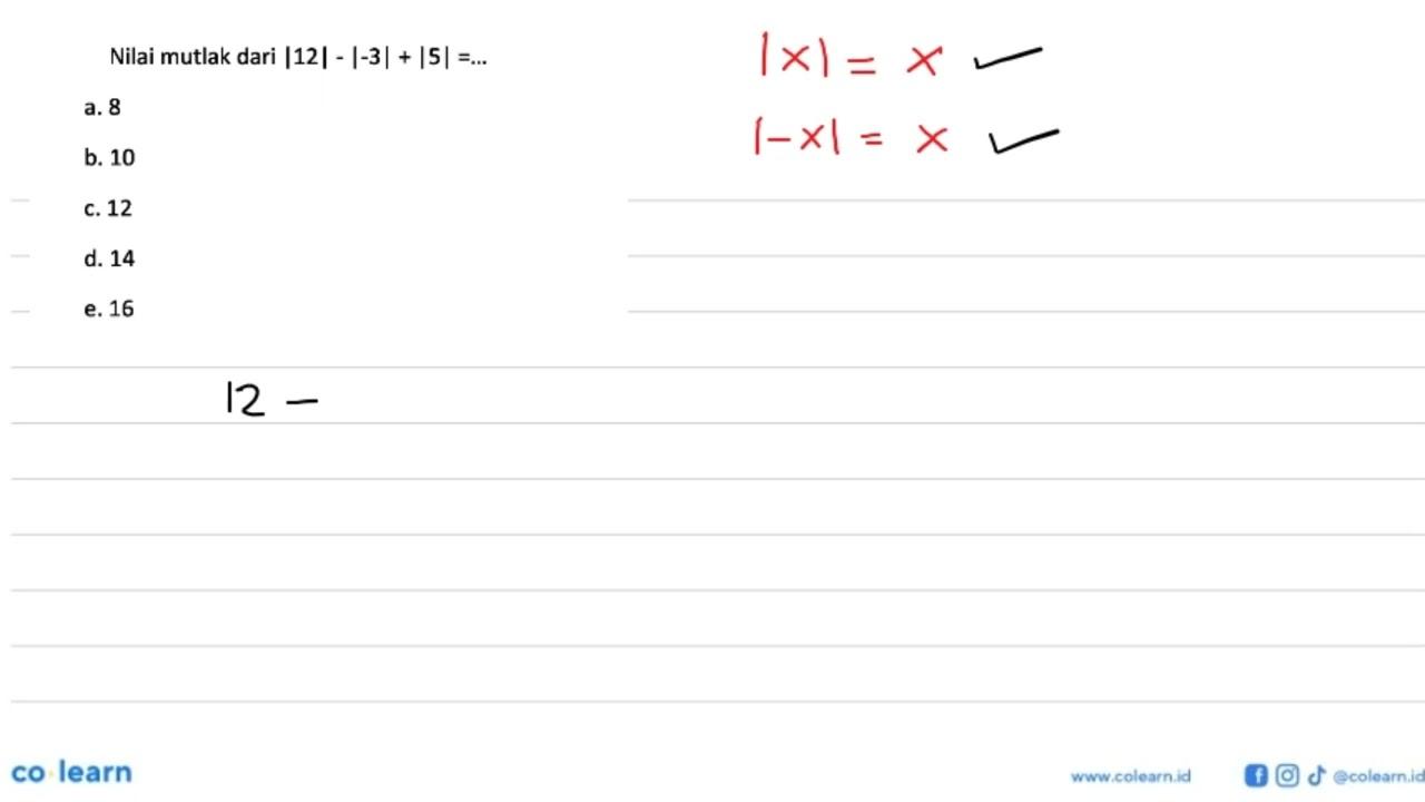 Nilai mutlak dari |12|-|-3|+|5| =