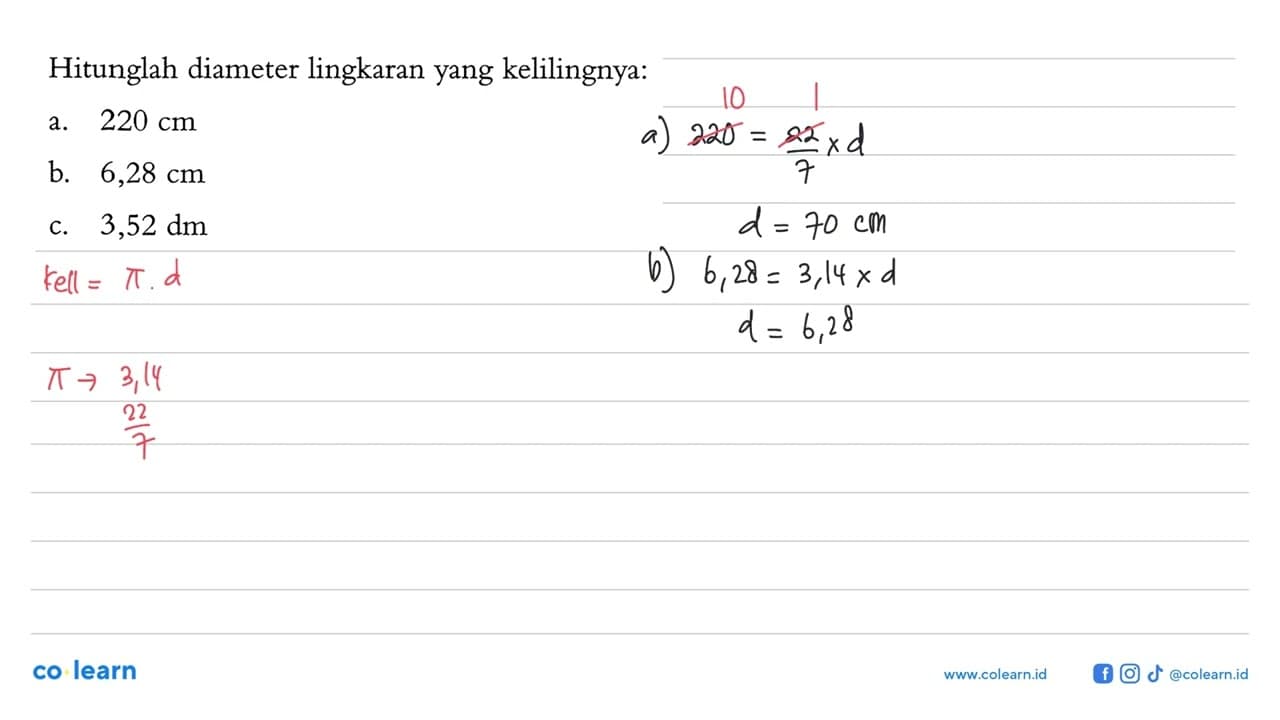 Hitunglah diameter lingkaran yang kelilingnya:a. 220 cm b.