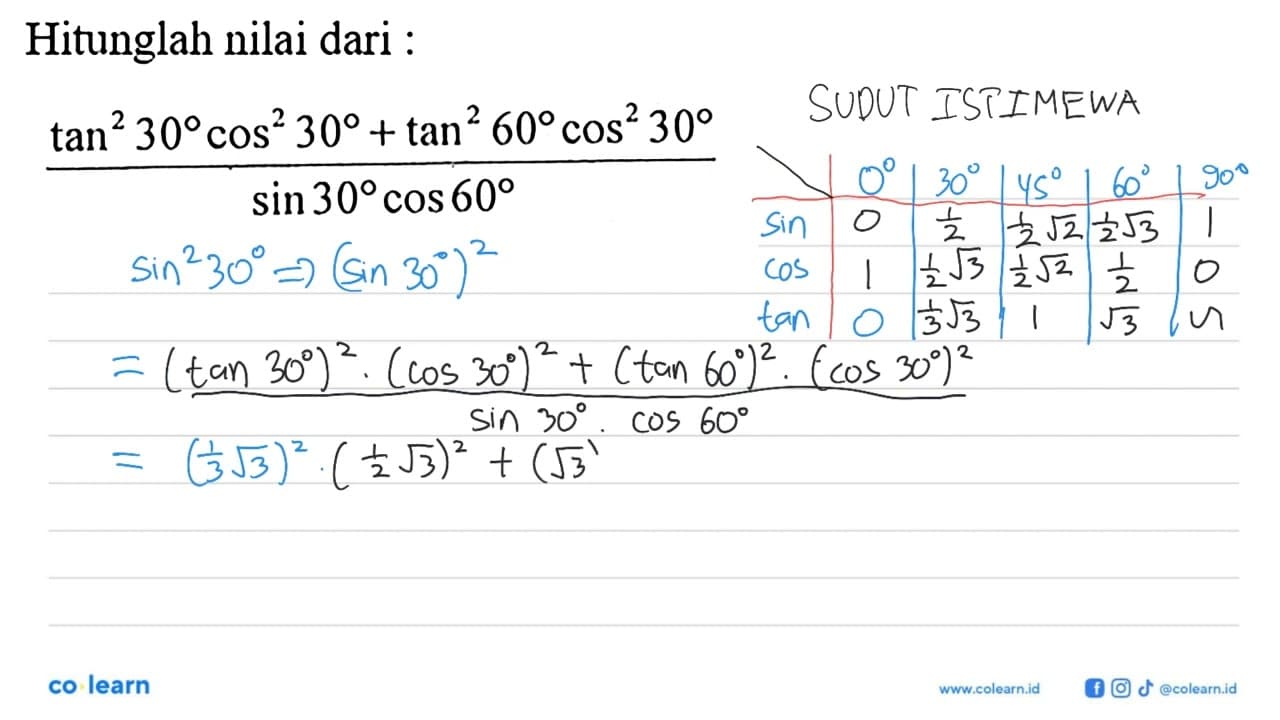 Hitunglah nilai dari :(tan^2 30 cos^2 30+tan^2 60 cos^2