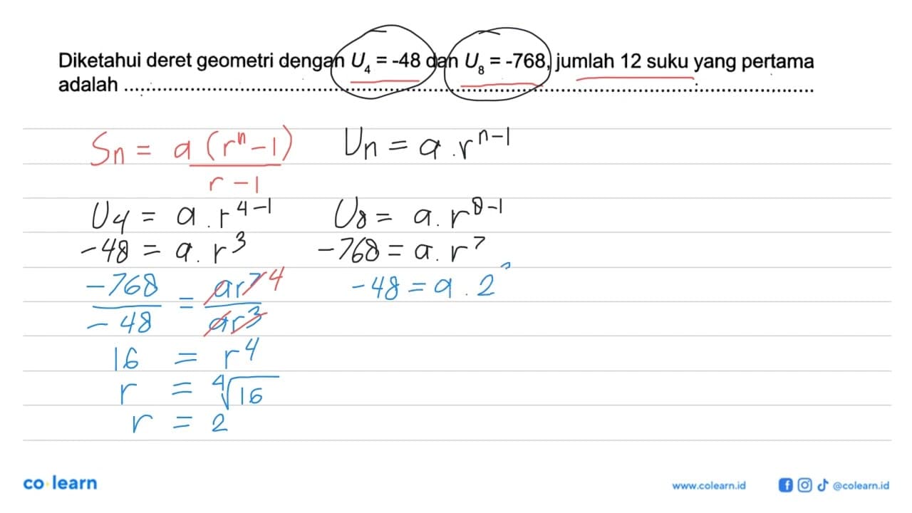 Diketahui deret geometri dengan U4=-48 dan U8=-768, jumlah