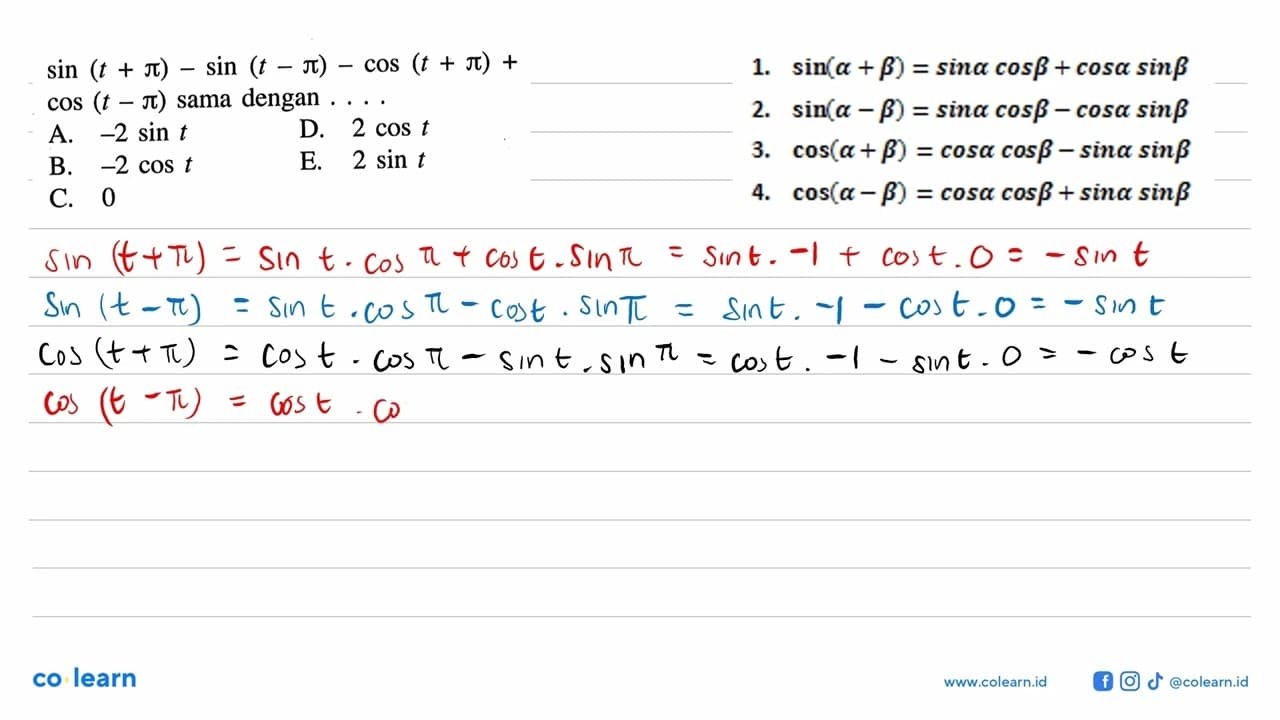 sin (t+pi)-sin (t-pi)-cos (t+pi)+cos (t-pi) sama dengan ...