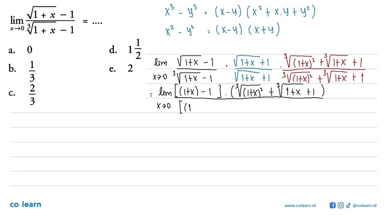 lim x->0 (akar(1+x)-1)/((1+x)^(1/3)-1)=...