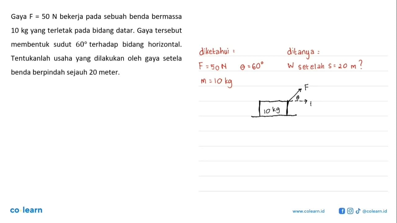 Gaya F=50 N bekerja pada sebuah benda bermassa 10 kg yang