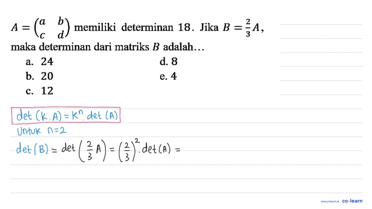 A=(a b c d) memiliki determinan 18. Jika B=2/3 A , maka