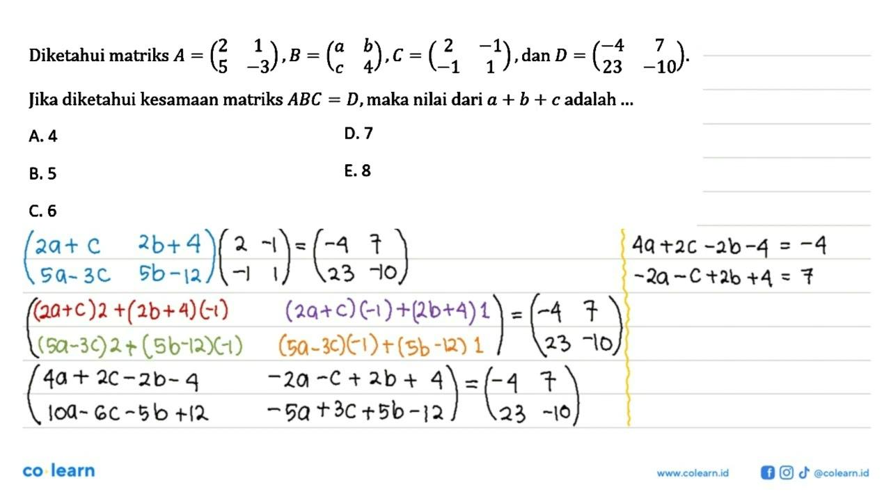 Diketahui matriks A =(2 1 5 -3),B=(a b c 4), c=(2 -1 -1