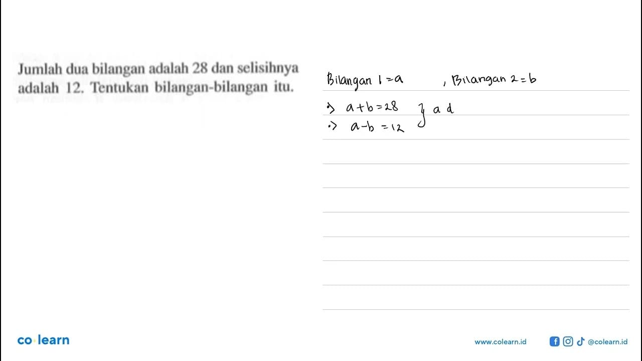 Jumlah dua bilangan adalah 28 dan selisihnya adalah 12.