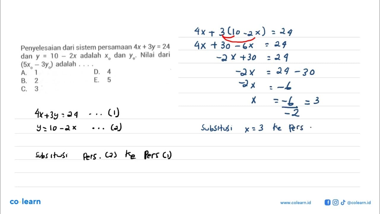 Penyelesaian dari sistem persamaan 4 x+3 y=24 dan y=10-2 x