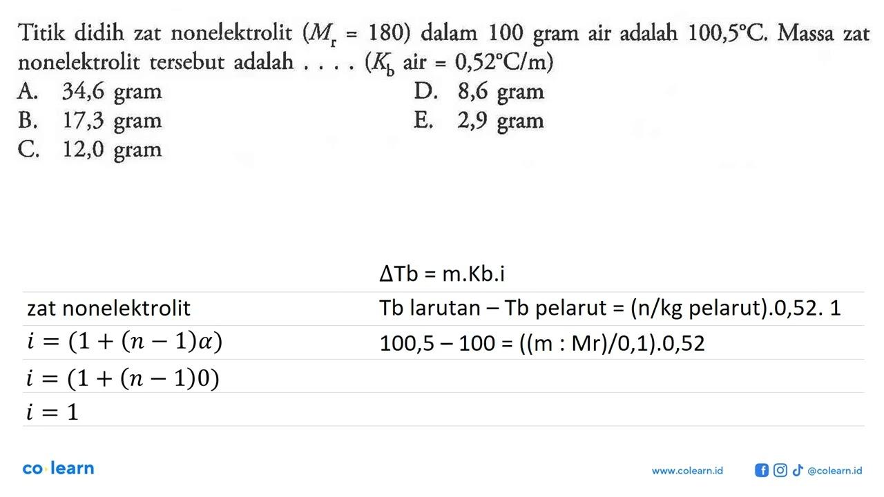 Titik didih zat nonelektrolit (Mr = 180) dalam 100 gram air