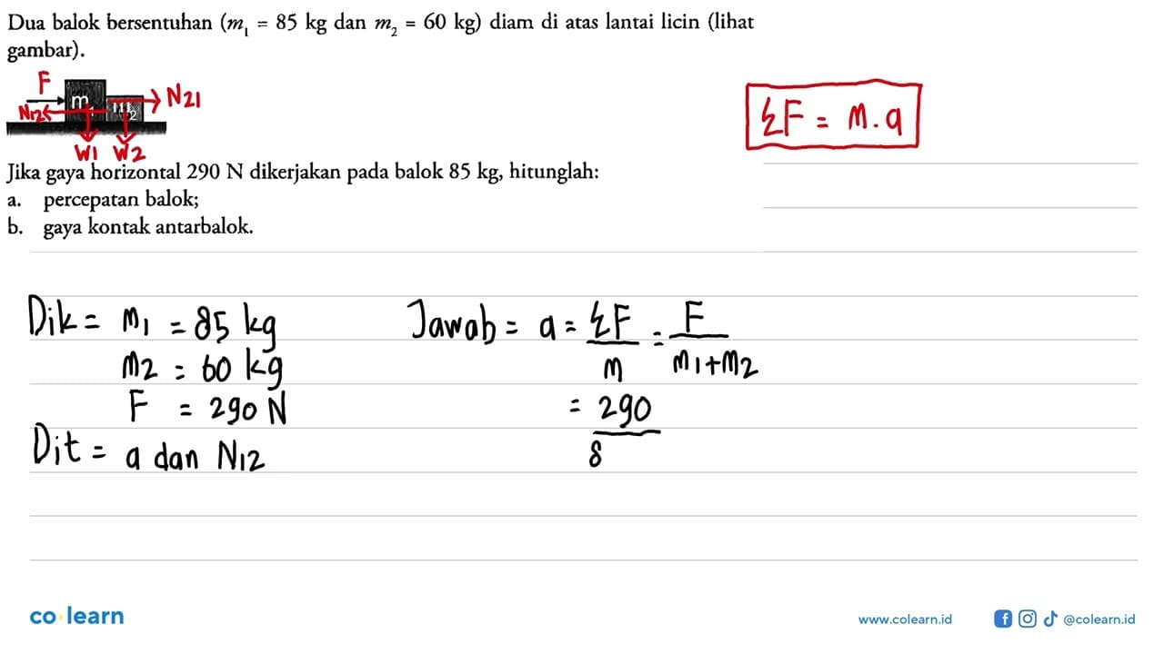 Dua balok bersentuhan (m1=85 kg. dan .m2=60 kg) diam di