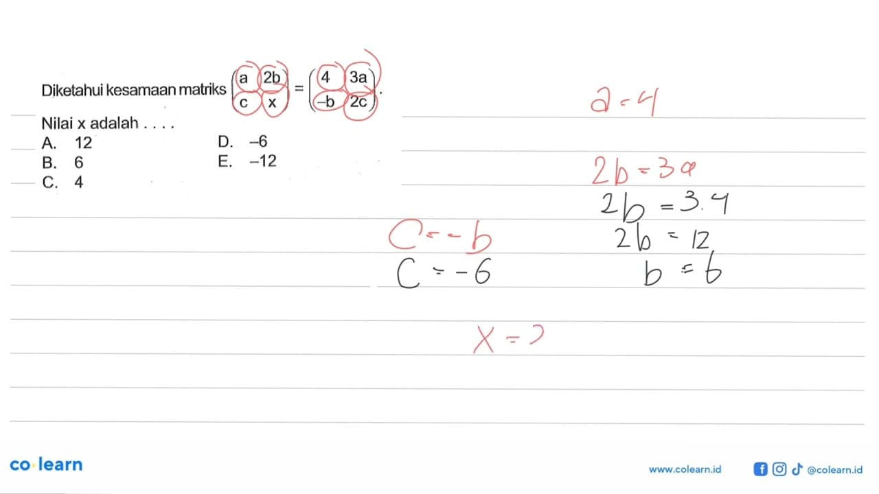 Diketahui kesamaan matriks (a 2b c x)=(4 3a -b 2c). Nilai x