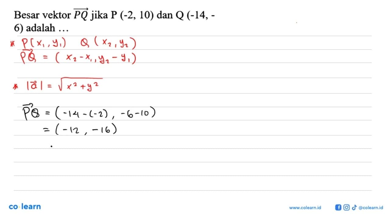 Besar vektor PQ jika P (-2, 10) dan Q (-14, 6) adalah