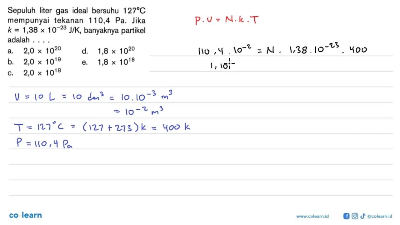 Sepuluh liter gas ideal bersuhu 127 C mempunyai tekanan