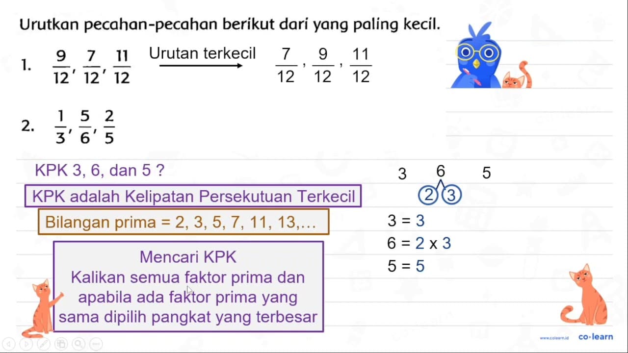 Urutkan pecahan-pecahan berikut dari yang paling kecil. 1.