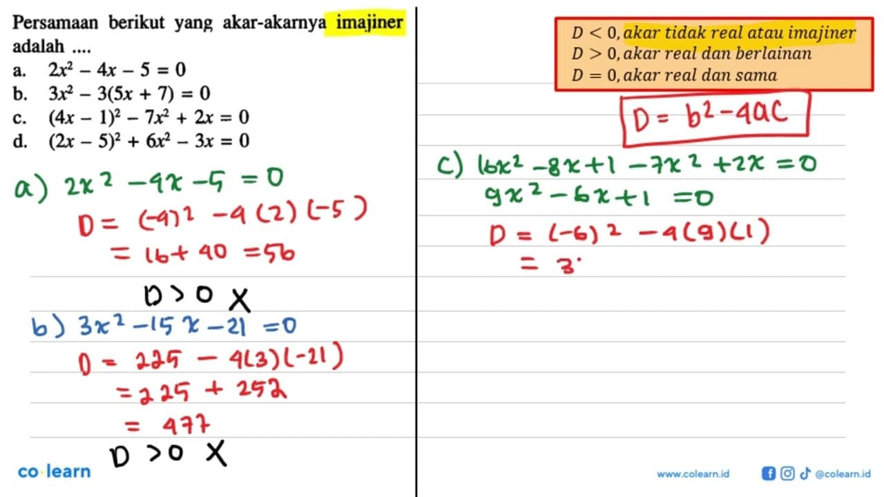 Persamaan berikut yang akar-akarnya imajiner adalah ....