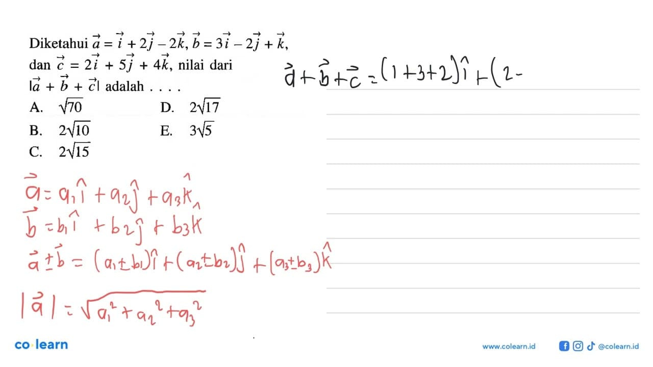 Diketahui a=i+2j-2k, b=3i-2j+k , dan c=2i+5j+4k , nilai