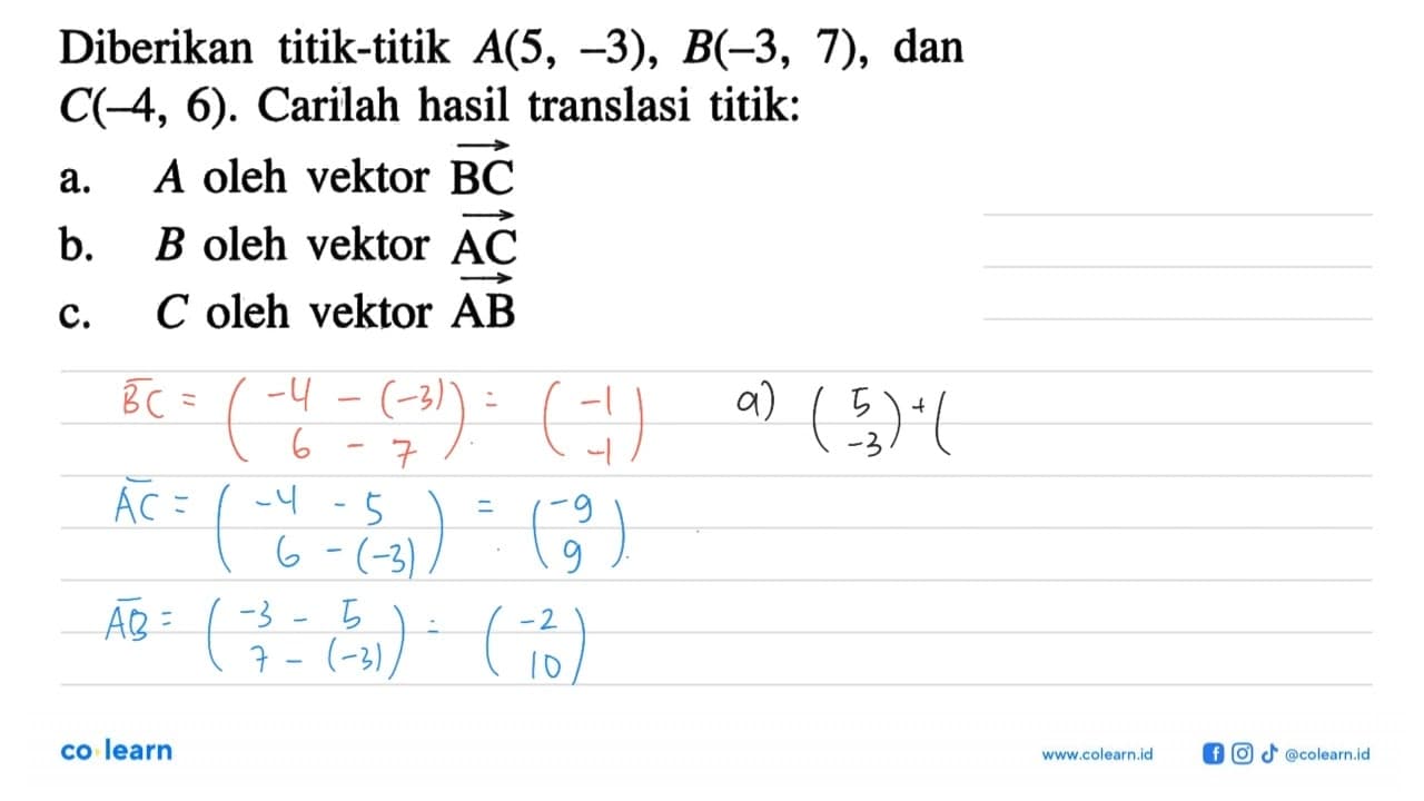 Diberikan titik-titik A(5, 3), B(-3, 7), dan C(-4, 6).