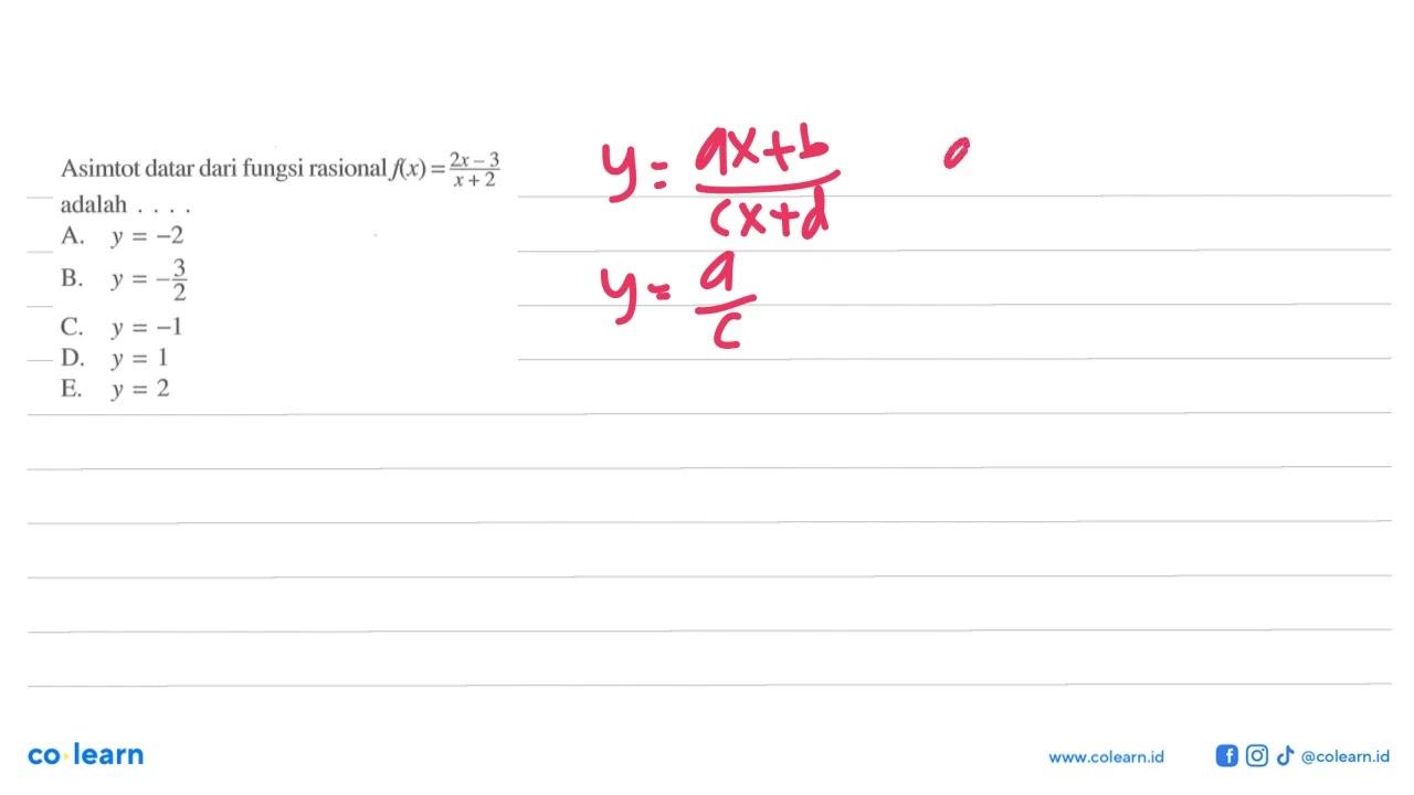 Asimtot datar dari fungsi rasional f(x)=(2x-3)/(x+2) adalah