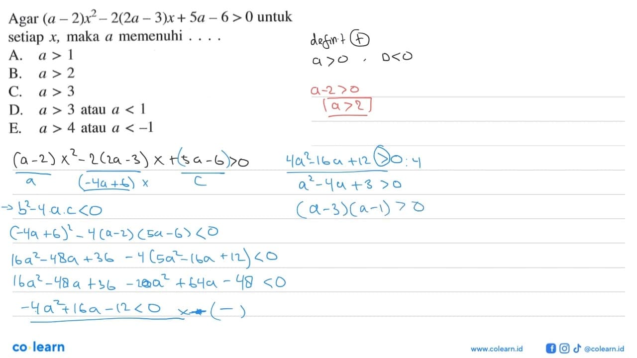 Agar (a-2)x^2 - 2(2a-3)x + 5a - 6 > 0 untuk setiap x, maka