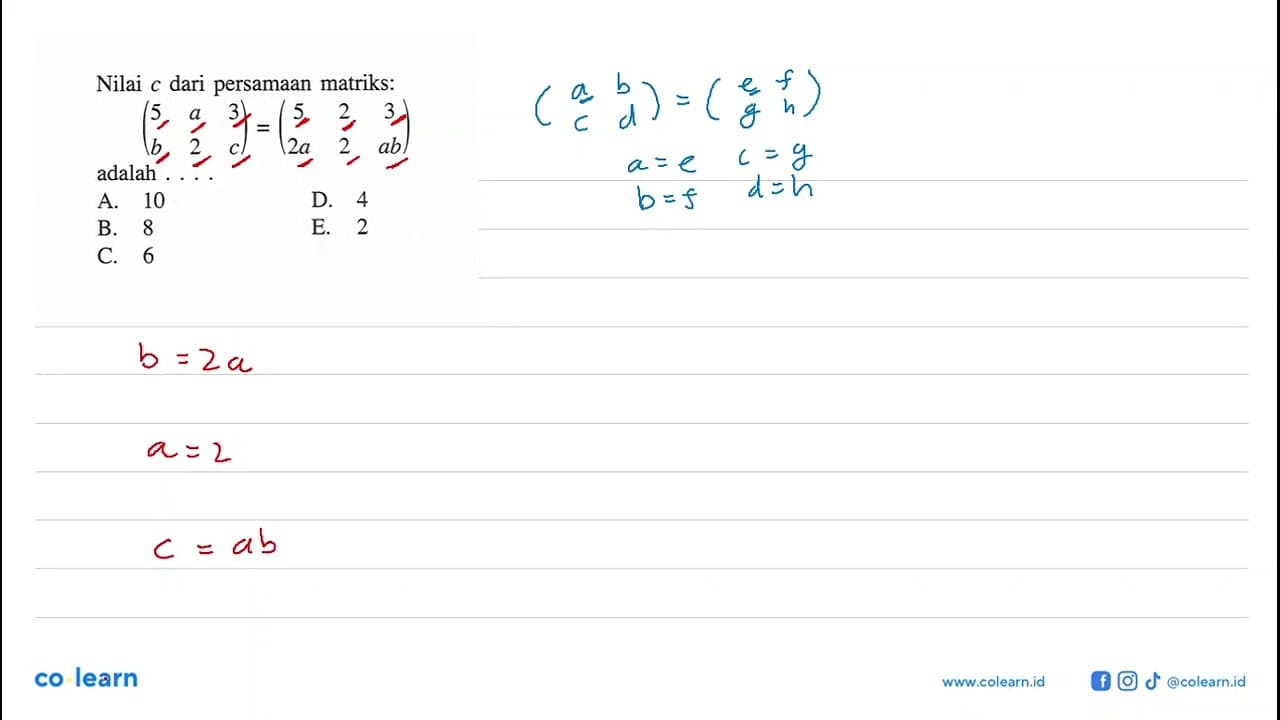 Nilai c dari persamaan matriks: (5 a 3 b 2 c)=(5 2 3 2a 2